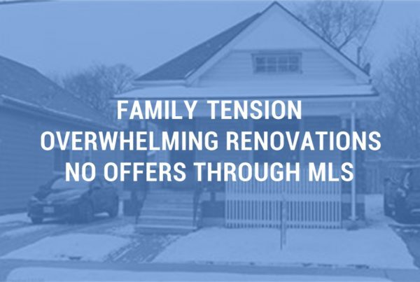 Property owners over their head in renovations, sold as is to reduce family tensions.